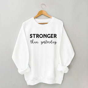Stronger Than Yesterday Fitness Sweatshirt