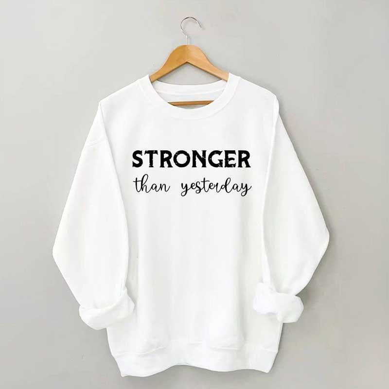 Stronger Than Yesterday Fitness Sweatshirt