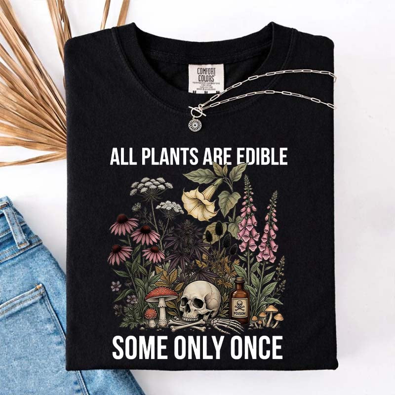 Cute All Plants Are Edible Some Only Once T-Shirt