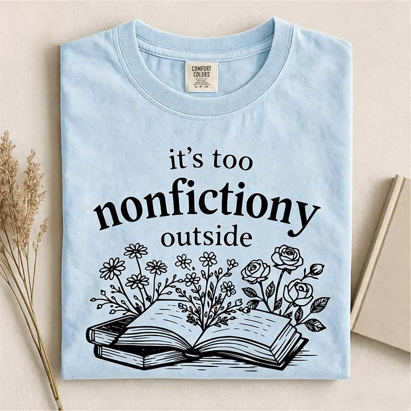 It's Too Nonfictiony Outside Reader T-Shirt