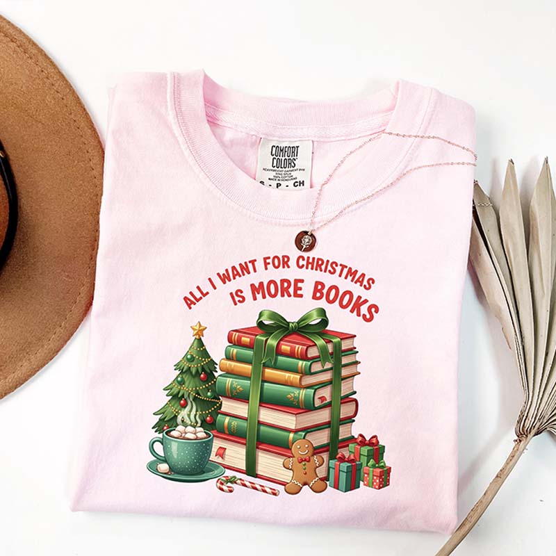 All I Want For Christmas Is More Books T-Shirt