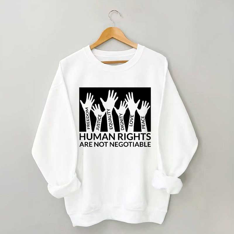 Human Rights Are Not Negotiable Sweatshirt