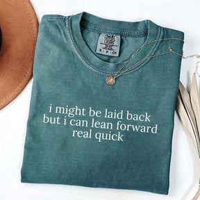Might Be Laid Back But I Can Lean Forward Real Quick T-Shirt