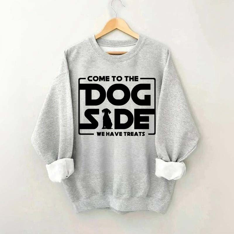 Come To The Dog Side We Have Treats Sweatshirt