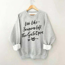 Live Like Someone Left the Gate Open Horse Sweatshirt