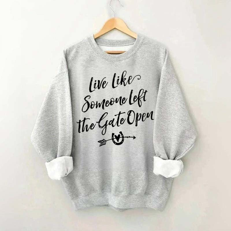 Live Like Someone Left the Gate Open Horse Sweatshirt