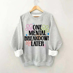 One Mental Breakdown Later Floral Sweatshirt
