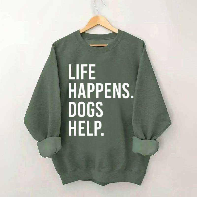 Life Happens Dogs Help Lover Sweatshirt
