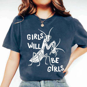 Girls Will Be Girls T-Shirt