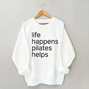 Life Happens Pilates Helps Sweatshirt
