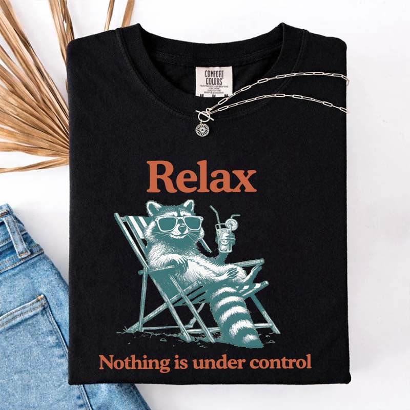 Relax Nothing Is Under Control Raccoon T-Shirt