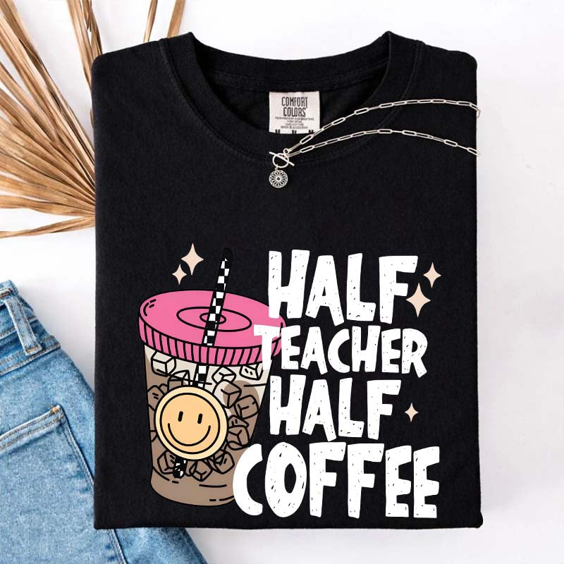 Half Teacher Half Coffee T-Shirt