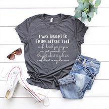 I Was Taught To Think Before T-Shirt