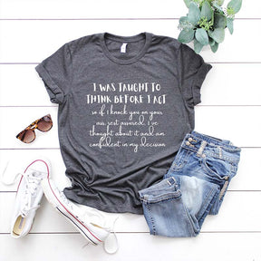I Was Taught To Think Before T-Shirt