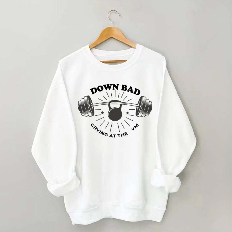 Down Bad Crying At The Gym Sweatshirt