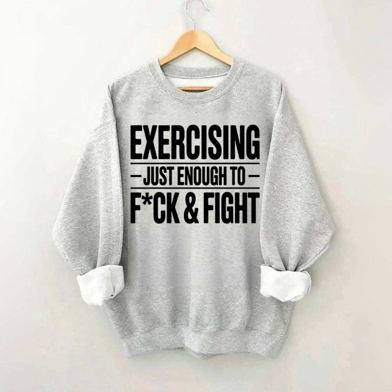 Exercising Just Enough Funny Gym Sweatshirt