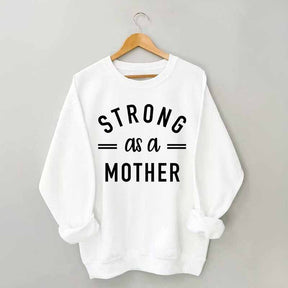 Strong As A Mother Muscle Sweatshirt