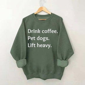 Drink Coffee Pet Dogs Lift Heavy Sweatshirt