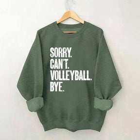 Sorry Can't Volleyball Bye Sweatshirt