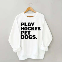 Play Hockey Pet Dogs Sweatshirt