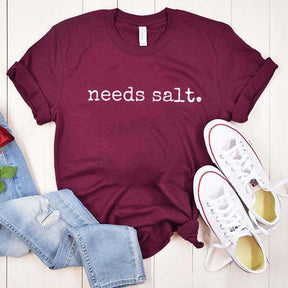 Needs Salt T-Shirt