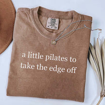 A Little Pilates To Take The Edge Off T-Shirt
