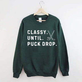 Classy Until Puck Drop,Hockey Season Game Day Sweatshirt
