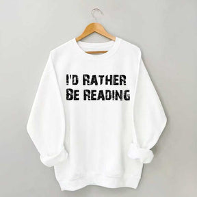 I'd Rather Be Reading Sweatshirt