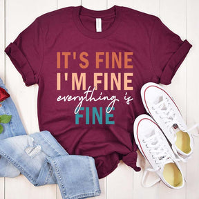 It's Fine I'm Fine Everything is Fine Sarcastic T-Shirt