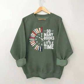 So Many Books So Little Time Sweatshirt