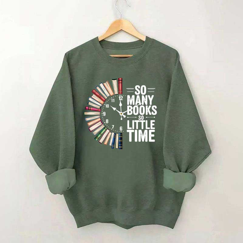 So Many Books So Little Time Sweatshirt