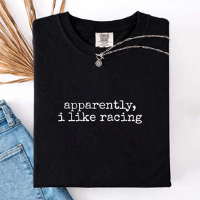 Apparently I Like Racing T-Shirt