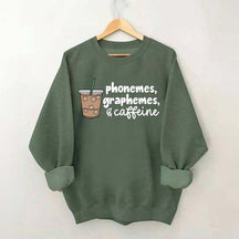 Phonemes Graphemes And Caffeine Sweatshirt