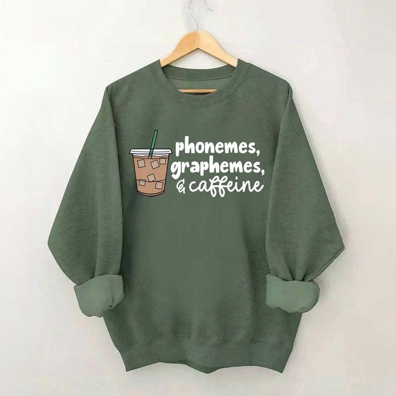 Phonemes Graphemes And Caffeine Sweatshirt