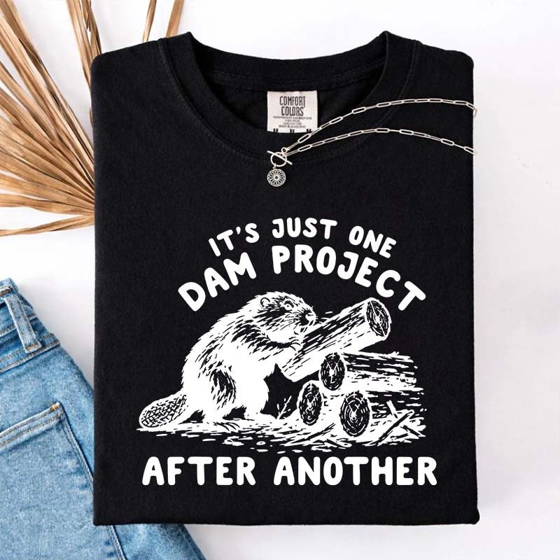 It's Just One Dam Project After Another Funny Beaver T-Shirt