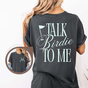 Talk Birdie To Me Golf T-Shirt