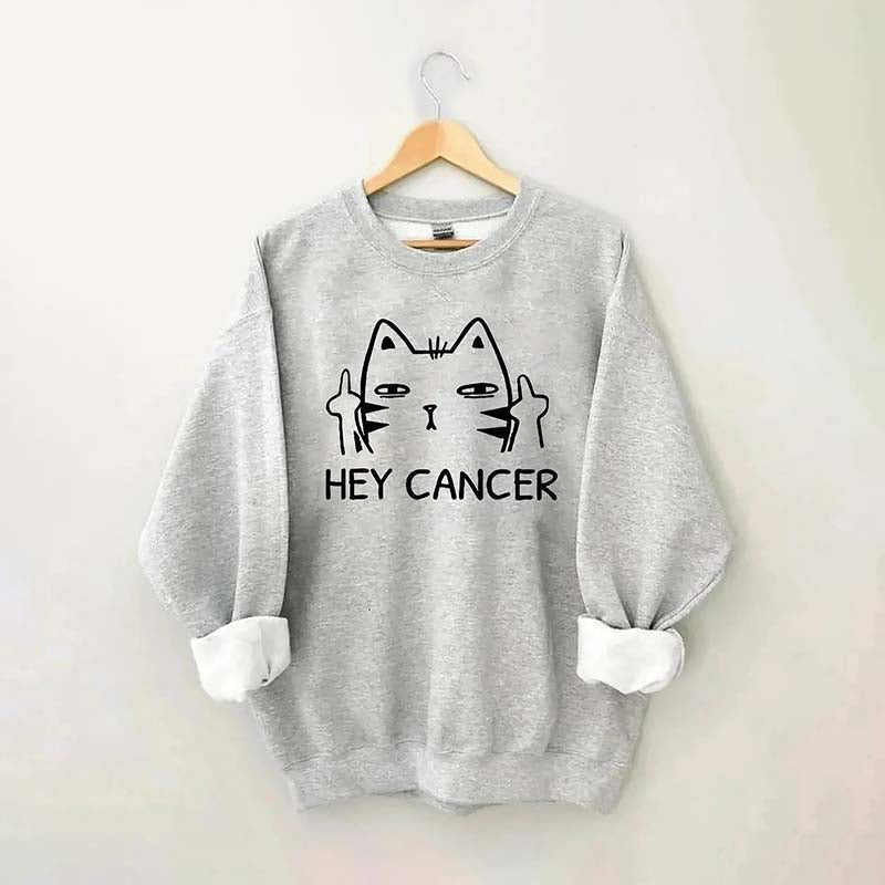 Hey Cancer Sweatshirt