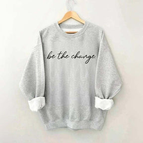 Minimalist Be The Change Sweatshirt