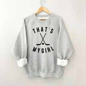 That's My Girl Hockey Sweatshirt