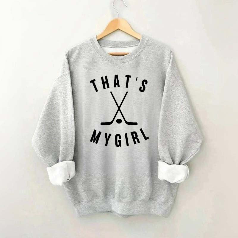 That's My Girl Hockey Sweatshirt
