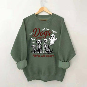 Dogs Because People Are Creepy Funny Skeleton Sweatshirt