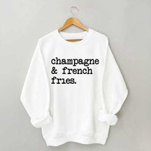 Champagne & French Fries Sweatshirt