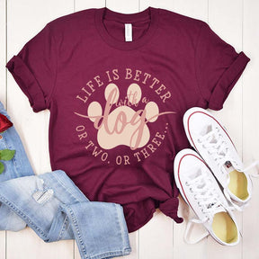 Life Is Better With A Dog or Two or Three Paw Lover T-Shirt