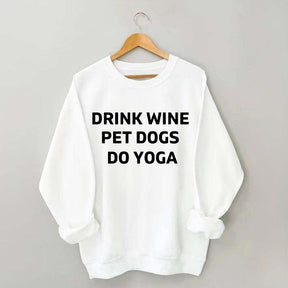 Drink Wine Pet Dogs Do Yoga Sweatshirt