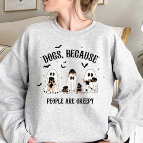 Dogs Because People are Creepy Sweatshirt