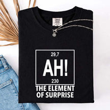 Ah! the Element of Surprise T-Shirt