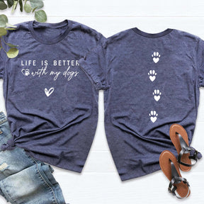 Dog Mom Life is Better with My Dogs T-Shirt