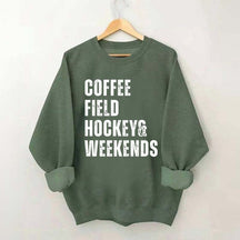 Coffee Field Hockey and Weekends Sweatshirt