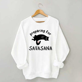 Preparing for Savasana Yoga Lovers Sweatshirt