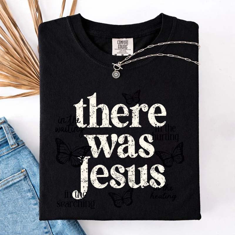 There Was Jesus Cute Butterfly T-Shirt